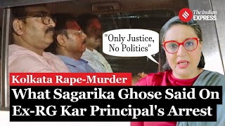 Kolkata Doctor Case What Sagarika Ghose Said On ExRG Kar Principal Sandip Ghosh Arrest [upl. by Ramedlab]