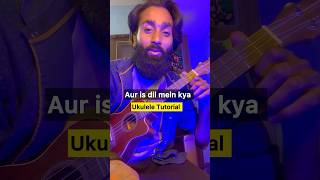 Learn this beautiful tabs on ukulele  Ukulele lesson on Aur is dil mein shorts [upl. by Nilved]