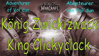 WoW  König Zwickizwack  King Clickyclack  Abenteurer von Voldun  Adventurer of Voldun [upl. by Mccandless]