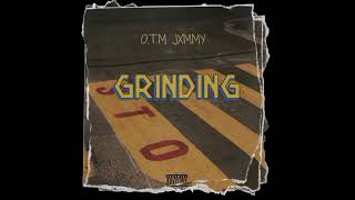 OTM JXMMY  Grinding Official Audio [upl. by Hanavas30]