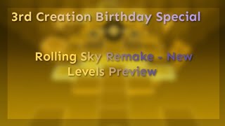 Rolling Sky Remake  3rd Creation Anniversary Levels Preview  KaizyRS [upl. by Tayler]