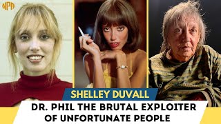 Shelley Duvall Biography Dr Phil brutal exploiter of the unfortunate [upl. by Karen]