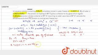 An aqueous solution containing NH4Cl completely ionised in water freezes at 03272C [upl. by Frederich]