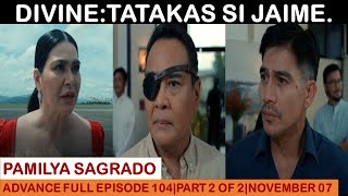 PAMILYA SAGRADOADVANCE FULL EPISODE 104PART 2 OF 2NOVEMBER 072024 [upl. by Nemajneb149]