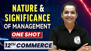 NATURE AND SIGNIFICANCE OF MANAGEMENT in 1 Shot  Everything Covered  Class 12th Business Studies 🔥 [upl. by Romina]