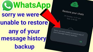 sorry we are unable to restore any of your message history backup whatsapp [upl. by Araic]