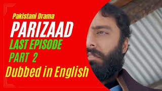 Drama Serial Parizaad  Short Explanation in English  Last Episode Part 2 [upl. by Schroeder]