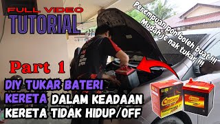 DIY Tukar Bateri Kereta Dalam Keadaan Kereta Tidak HidupOff  Semudah ABC JE  PART 1 [upl. by Ayat]