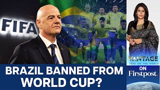 Why 5time Winner Brazil Could be Banned From the 2026 FIFA World Cup  Vantage with Palki Sharma [upl. by Adah]