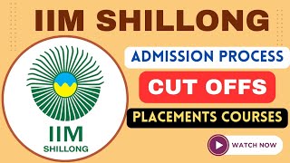 IIM Shillong Admission Process🔥 Everything about IIM Shillong Placements Cut offs Batch Profile [upl. by Ennayk897]