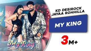 My King Official Video  KD Desirock  Shrutie  Jayaa Rohhilla  New Haryanvi Song 2024 [upl. by Christel]