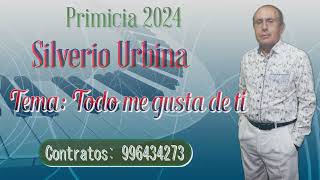 SILVERIO URBINA PRIMICIA 2024 Todo me Gusta de Ti [upl. by Oiralih]