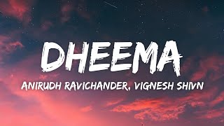 Dheema Lyrics  Love Insurance Kompany LIK  Anirudh Ravichander Vignesh Shivn [upl. by Cocke]