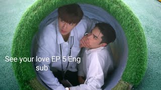 see your love EP 5 Eng sub blworld bl blseries [upl. by Lahtnero]