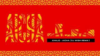 Khaled  Aicha DJ Wish Remix [upl. by Walli]