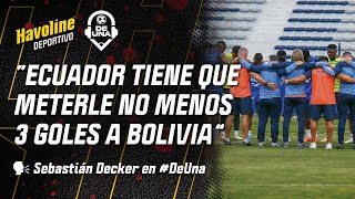 quotECUADOR TIENE QUE METERLE NO MENOS DE 3 GOLES A BOLIVIAquot  DeUna [upl. by Ahsiema]