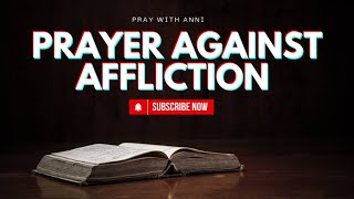 Prayer against afflictions Prayer for Protection against £vil [upl. by Oiragelo713]