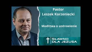 Leszek Korzeniecki Modlitwa o uzdrowienie [upl. by Dukie]