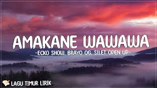 Amakane Wawawa  Ecko Show Brayo Og Silet Open Up Lirik Lagu Timur Terbaru 2024 [upl. by Alikat]