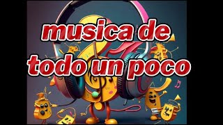 musica de todo un poco parte 1 [upl. by Irrab]