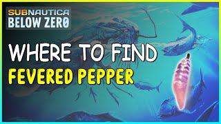 WHERE TO FIND FEVERED PEPPER IN SUBNAUTICA BELOW ZERO [upl. by Dillie]