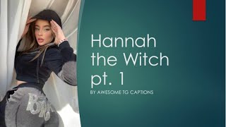 TgTf captions Hannah the Witch pt1 [upl. by Trstram]