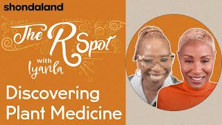 The R Spot with Iyanla Jada Pinkett Smith on Discovering Plant Medicine  Shondaland [upl. by Caryn]