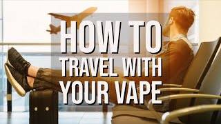 How to Travel With Your Vape [upl. by Eisdnyl235]