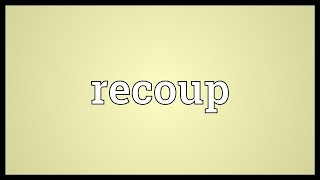 Recoup Meaning [upl. by Oilejor]