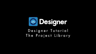 Designer Tutorial  Project Library [upl. by Lammaj]