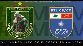 VI Campeonato da PMAM 2024 Fase de grupos Batalhão Ambiental 🆚️ Bat CSulCOeste 🏟Sesi Clube [upl. by Meng]