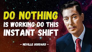 NEVILLE GODDARD DO NOTHING IS WORKING DO THIS INSTANT SHIFT [upl. by Oznola]