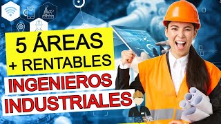 5 Áreas MEJOR PAGADAS Para INGENIEROS INDUSTRIALES  Áreas Más Rentables de la Ingeniería Industrial [upl. by Arabrab]