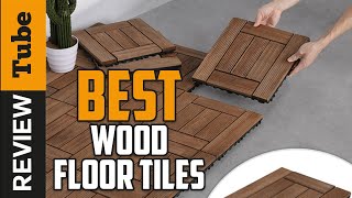 ✅ Floor Tiles Best Wood Floor Tiles 2021 Buying Guide [upl. by Wehrle203]