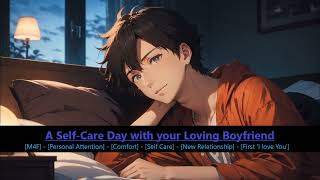 A SelfCare Day with your Loving Boyfriend M4F Personal Attention Comfort Self Care [upl. by Bastian]