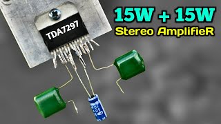 How to Make a Stereo Amplifier 15W  15W Using IC TDA7297 [upl. by Ainerbas356]