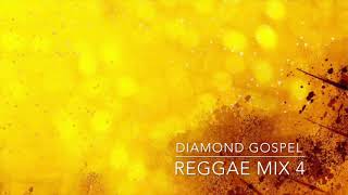 DIAMOND GOSPEL REGGAE MIX 4 2018 [upl. by Isoj]