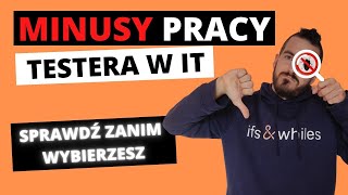 Minusy pracy testera oprogramowania Sprawdź zanim podejmiesz decyzje [upl. by Lerim829]