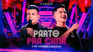 PARTE PRA CIMA  Vitor Fernandes e Luan Rocha DVD VF Apaixonado [upl. by Rory]