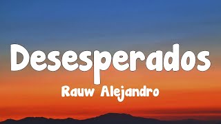 Rauw Alejandro  Desesperados LetraLyrics [upl. by Ihsoyim283]