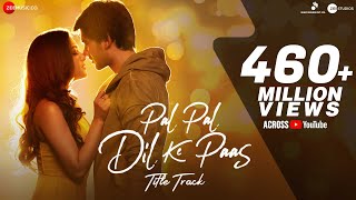 Pal Pal Dil Ke Paas  Title  Arijit Singh  Karan Deol Sahher  Parampara Sachet Rishi Rich [upl. by Ettennor]