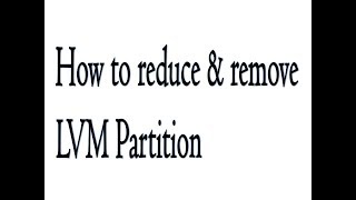 How to Reduce amp Remove LVM Partition [upl. by Aicire]