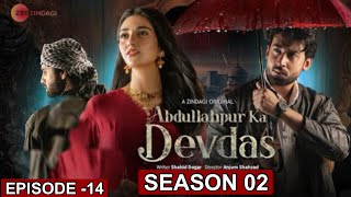 Abdullahpur Ka Devdas Season 2  Last Episode 14  Review amp Update  Bilal Abbas amp Sarah Khan [upl. by Uahc]