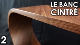 Comment CINTRER le BOIS   Le Banc Cintré Partie 2  La Galère du Collage [upl. by Maurene]