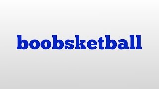 boobsketball meaning and pronunciation [upl. by Amar487]