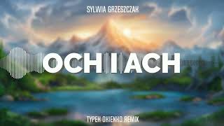 Sylwia Grzeszczak  Och i Ach TYPEK OKIENKO REMIX [upl. by Mudenihc392]