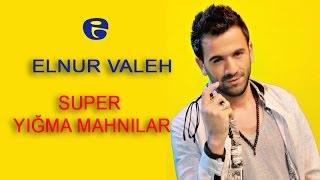 Elnur Valeh  Super Yigma Mahnilar 2017 [upl. by Weitman]