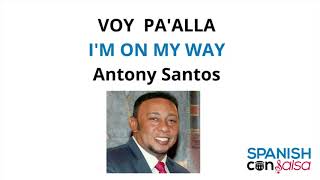 Voy Palla by Antony Santos Lyrics with English Translation  Letra en inglés y español [upl. by Iegres839]