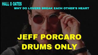 🥁 Jeffrey Thomas Porcaro  Why Do Lovers Break Each Others Heart Hall And Oates drums only [upl. by Anirbys493]