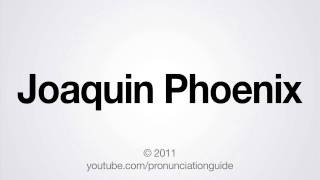 How to Pronounce Joaquin Phoenix [upl. by Pember]